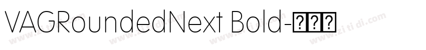 VAGRoundedNext Bold字体转换 VAGRoundedNext Bold字体转换